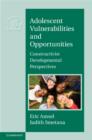 Adolescent Vulnerabilities and Opportunities : Developmental and Constructivist Perspectives - Book