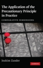 The Application of the Precautionary Principle in Practice : Comparative Dimensions - Book