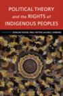 Political Theory and the Rights of Indigenous Peoples - Book