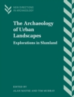 The Archaeology of Urban Landscapes : Explorations in Slumland - Book