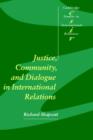 Justice, Community and Dialogue in International Relations - Book