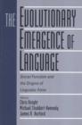 The Evolutionary Emergence of Language : Social Function and the Origins of Linguistic Form - Book