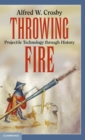 Throwing Fire : Projectile Technology through History - Book