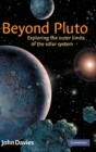 Beyond Pluto : Exploring the Outer Limits of the Solar System - Book