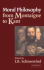 Moral Philosophy from Montaigne to Kant - Book
