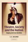 Theatre, Society and the Nation : Staging American Identities - Book