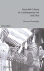 Recycled Culture in Contemporary Art and Film : The Uses of Nostalgia - Book