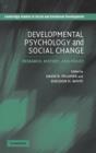 Developmental Psychology and Social Change : Research, History and Policy - Book