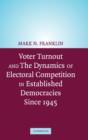 Voter Turnout and the Dynamics of Electoral Competition in Established Democracies since 1945 - Book