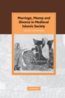 Marriage, Money and Divorce in Medieval Islamic Society - Book