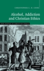 Alcohol, Addiction and Christian Ethics - Book