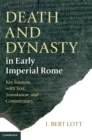 Death and Dynasty in Early Imperial Rome : Key Sources, with Text, Translation, and Commentary - Book