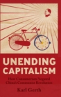Unending Capitalism : How Consumerism Negated China's Communist Revolution - Book