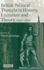 British Political Thought in History, Literature and Theory, 1500-1800 - Book