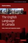 The English Language in Canada : Status, History and Comparative Analysis - Book