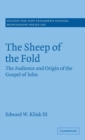 The Sheep of the Fold : The Audience and Origin of the Gospel of John - Book
