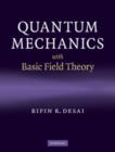 Quantum Mechanics with Basic Field Theory - Book