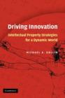 Driving Innovation : Intellectual Property Strategies for a Dynamic World - Book
