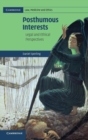 Posthumous Interests : Legal and Ethical Perspectives - Book