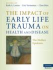 The Impact of Early Life Trauma on Health and Disease : The Hidden Epidemic - Book
