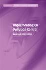 Implementing EU Pollution Control : Law and Integration - Book