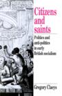 Citizens and Saints : Politics and Anti-Politics in Early British Socialism - Book