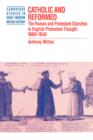 Catholic and Reformed : The Roman and Protestant Churches in English Protestant Thought, 1600-1640 - Book