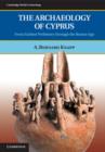 The Archaeology of Cyprus : From Earliest Prehistory through the Bronze Age - Book