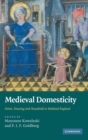 Medieval Domesticity : Home, Housing and Household in Medieval England - Book