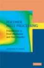 Polymer Melt Processing : Foundations in Fluid Mechanics and Heat Transfer - Book