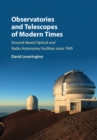 Observatories and Telescopes of Modern Times : Ground-Based Optical and Radio Astronomy Facilities Since 1945 - Book
