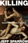 Killing : Misadventures In Violence - Book