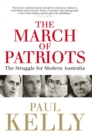 The March Of Patriots : The Struggle For Modern Australia - Book