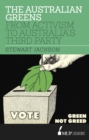 The Australian Greens : From Activism to Australia's Third Party - Book