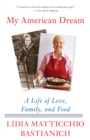 My American Dream : A Life of Love, Family, and Food - Book