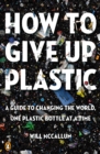 How to Give Up Plastic - eBook