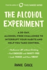 The Alcohol Experiment : A 30-day, Alcohol-Free Challenge to Interrupt Your Habits and Help You Take Control - eBook