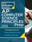 Princeton Review AP Computer Science Principles Prep, 2022 : 3 Practice Tests + Complete Content Review + Strategies & Techniques - Book