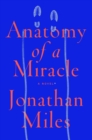 Anatomy of a Miracle : A Novel - Book