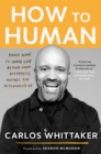 How to Human : Three Ways to Share Life Beyond What Distracts, Divides, and Disconnects Us - Book