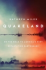 Quakeland: Preparing For America's Next Devastating Earthquake - Book