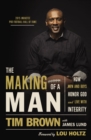 The Making of a Man : How Men and Boys Honor God and Live with Integrity - eBook