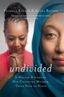 Undivided : A Muslim Daughter, Her Christian Mother, Their Path to Peace - Book