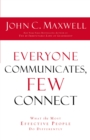 EVERYONE COMMUNICATES FEW CONNECT : What the Most Effective People Do Differently - Book