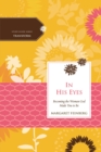 In His Eyes : Becoming the Woman God Made You to Be - Book