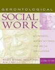 Gerontological Social Work : Knowledge, Service Settings, and Special Populations - Book