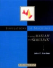 Simulations of Machines Using MATLAB (R) and SIMULINK (R) - Book