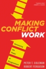 Making Conflict Work : Harnessing the Power of Disagreement - eBook