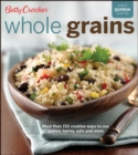 Whole Grains : More Than 150 Creative Ways to Use Quinoa, Barley, Oats, and More - eBook