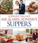 Mr. & Mrs. Sunday's Suppers : More Than 100 Delicious, Homemade Recipes to Bring Your Family Together - eBook